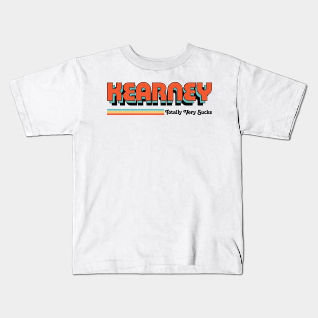 Kearney - Totally Very Sucks Kids T-Shirt by Vansa Design